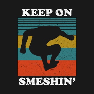 Keep on Smeshin' MMA T-Shirt