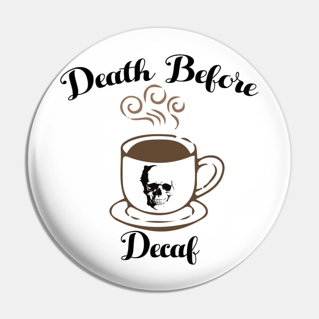 Death Before Decaf Pin by jverdi28