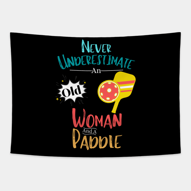 Never Underestimate An Old Woman And A Paddle Funny Pickleball Women Tapestry by JustBeSatisfied