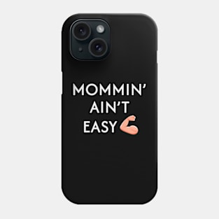 Mommin' Ain't Easy Phone Case