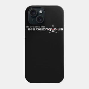 All Organic Life are Belong to Us! Phone Case