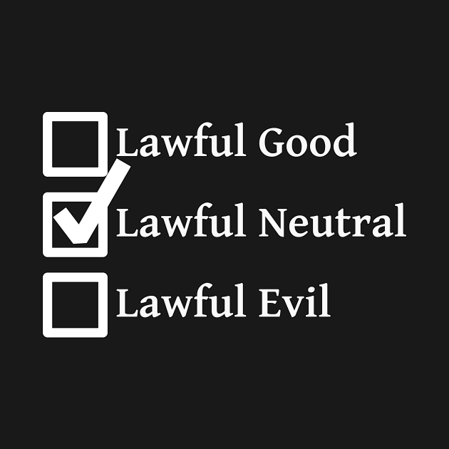 Lawful Neutral DND 5e Pathfinder RPG Alignment Role Playing Tabletop RNG Checklist by rayrayray90