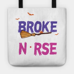 My Broom Broke So Now I Am A Nurse Halloween Costume Tote