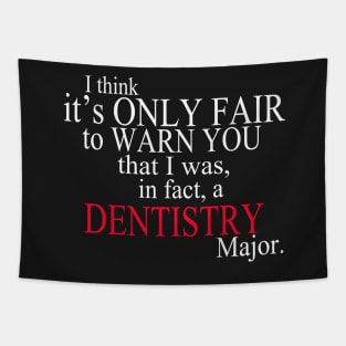 I Think It’s Only Fair To Warn You That I Was, In Fact, A Dentistry Major Tapestry