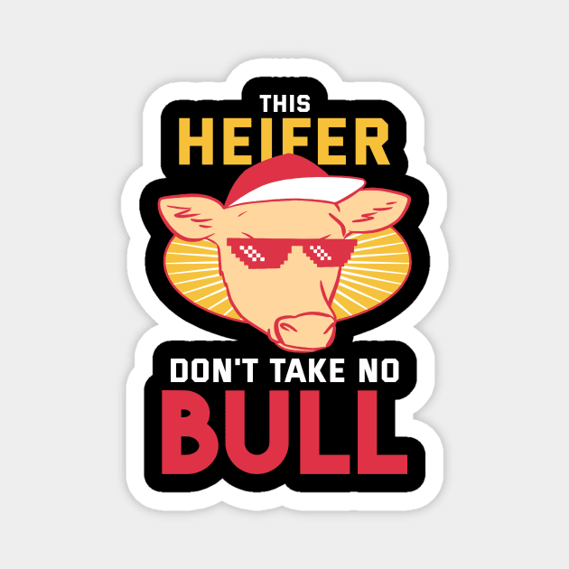 This Heifer don't take no Bull Magnet by biNutz