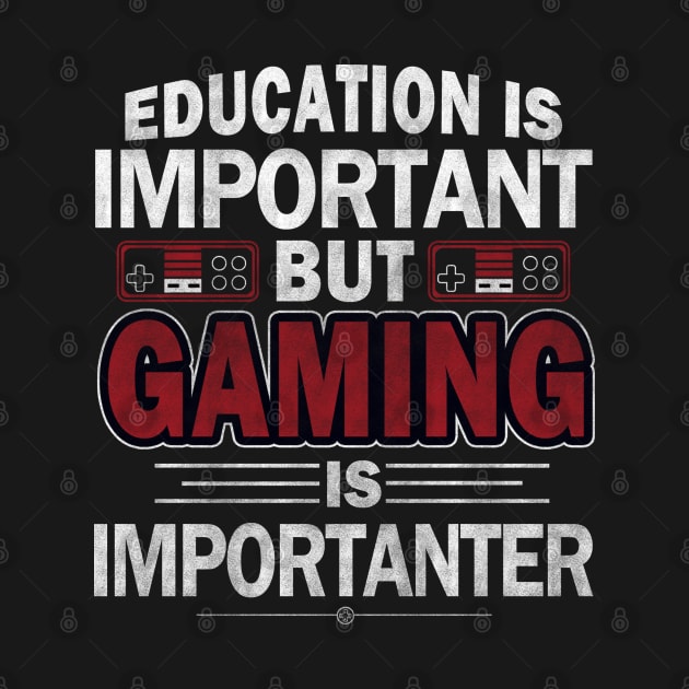 Education Important Gaming Importanter Funny Gamer Boys Kids by The Design Catalyst