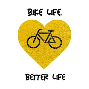 Bike Life, Better Life T-Shirt