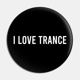 I LOVE TRANCE Pin