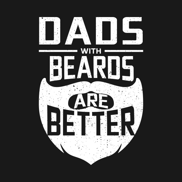 Dads With Beards Are Better Men's T-Shirt Bearded Dad Shirt Funny Shirt For Grandpa Daddy Fathers Day by paynegabriel