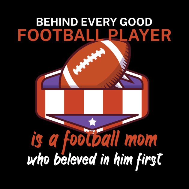 Behind every good football player is a football mom by maxcode