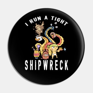 I Run A Tight Shipwreck Pin