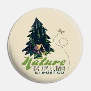 Nature Is Calling and I Must Go Pin