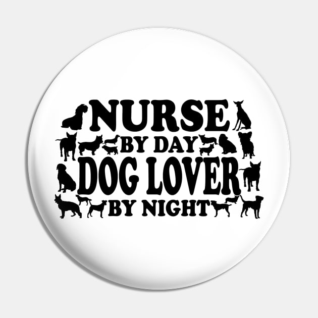 DOGS - Nurse By Day Doglover By Night Pin by APuzzleOfTShirts