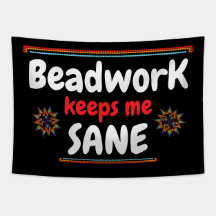 Beadwork keeps me sane / beadwork lover gift idea / beadwork present / beadwork mom Tapestry