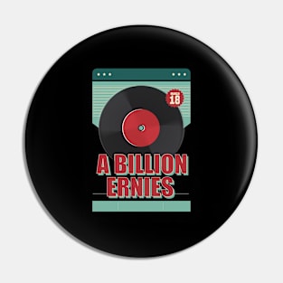 A Billion Ernies Dumpster Generation Pin