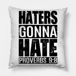 Haters Gonna Hate - Proverbs 9:8 Pillow