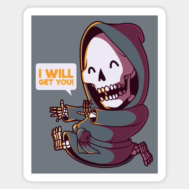 Funny Cartoon Grim Reaper // I Will Get You! - Funny Grim Reaper - Sticker | TeePublic Funny Cartoon Grim Reaper // I Will Get You! - Funny Grim Reaper - Sticker | TeePublic