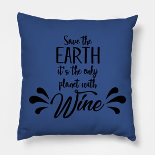 save the earth it's the only planet with wine 3 Pillow