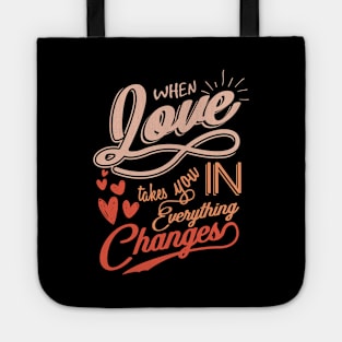 'When Love Takes You In, Everything Changes' Family Shirt Tote