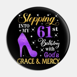 Stepping Into My 61st Birthday With God's Grace & Mercy Bday Pin