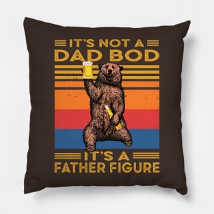 It's Not A Dad BOD It's Father Figure Pillow