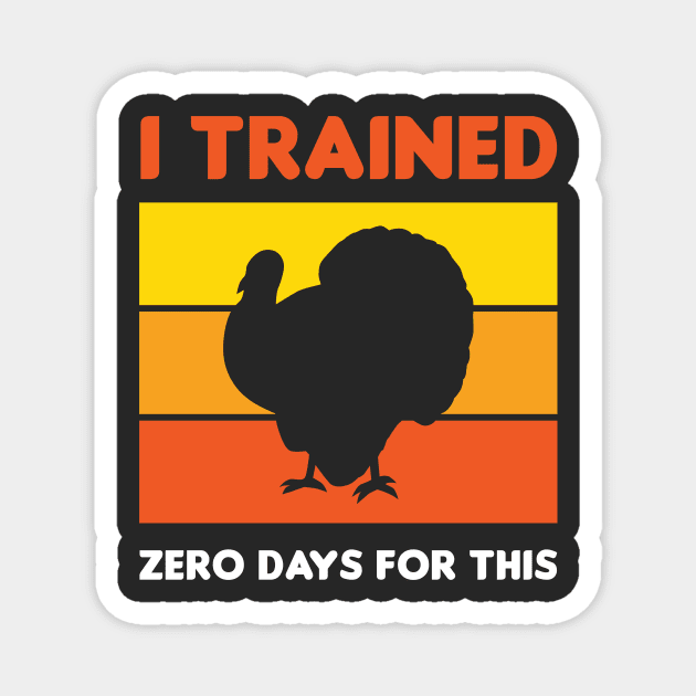 Funny Thanksgiving Running Turkey Trot I Trained Zero Days For This Magnet by PodDesignShop