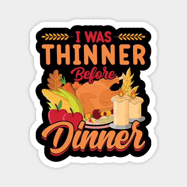 Thanksgiving Party I Was Thinner Before Dinner Magnet by jodotodesign