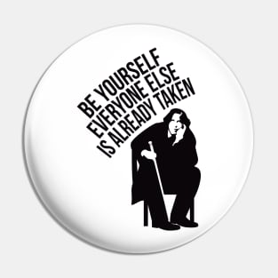 Be yourself, everyone else is already taken. Pin