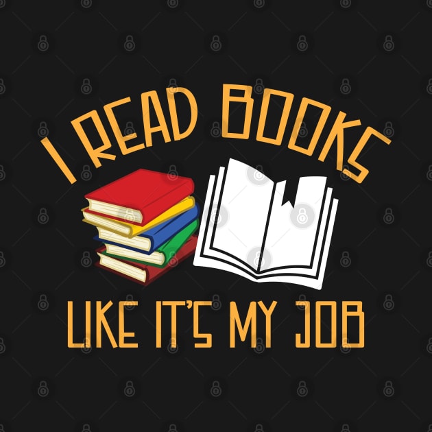 I Read Books Like It's My Job Book Lover by totalcare