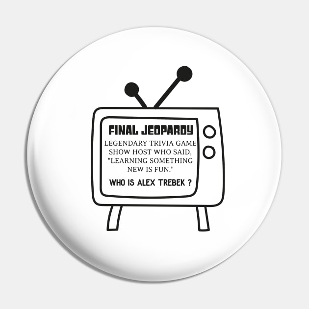 Final Jeopardy Alex Trebek - BLACK Pin by HamzaNabil