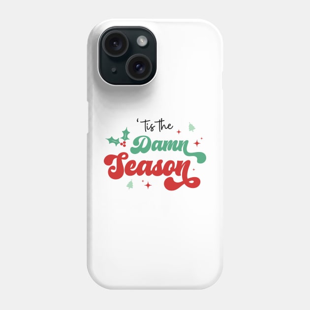 Tis the damn Season Phone Case by MZeeDesigns