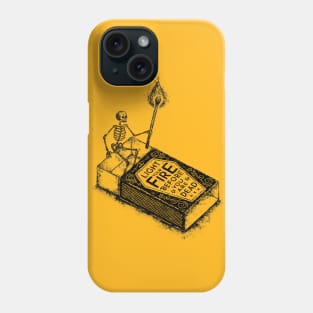 LIGHT YOUR FIRE BEFORE YOU ARE DEAD Phone Case