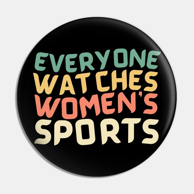 EVERYONE WATCHES WOMEN'S SPORTS Pin by TreSiameseTee