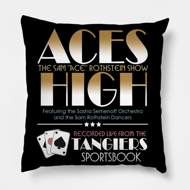 Aces High the Sam Rothstein Show Pillow by woodsman