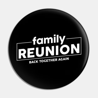 Family Reunion Back together again Pin