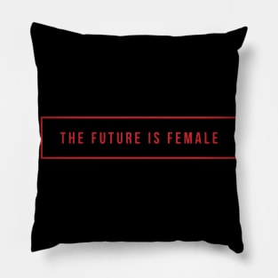 The Future is Female Pillow