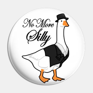 No More Silly Goose Pin