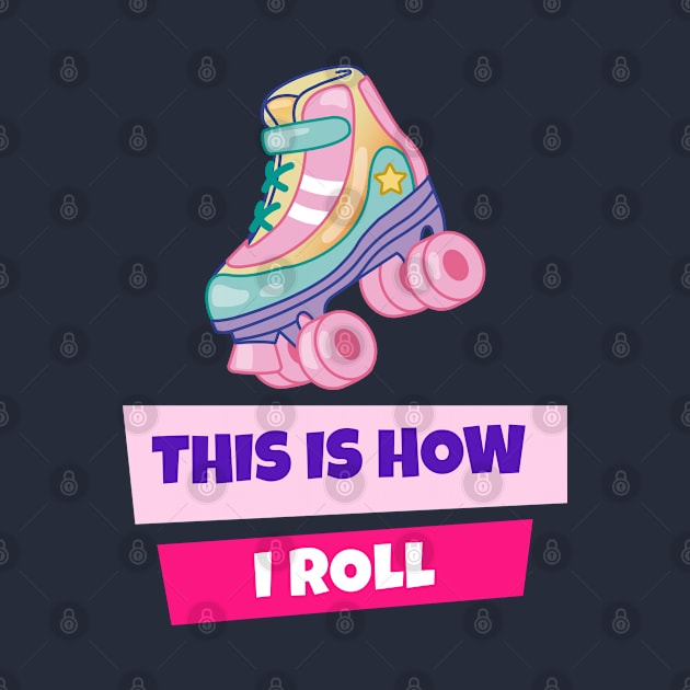 This Is How I Roll Retro 80's Aesthetic Rollerskate by AutomaticSoul