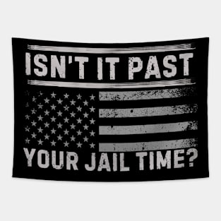 Isn't It Past Your Jail Time (v8) Tapestry