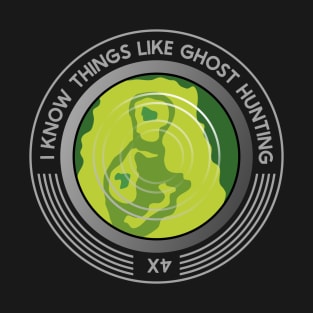 I Know Ghost Hunting T-Shirt