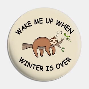 Wake Me Up When Winter is Over | Sloth Pin