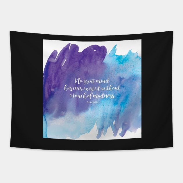 No great mind has ever existed without a touch of madness. Aristotle Tapestry by StudioCitrine