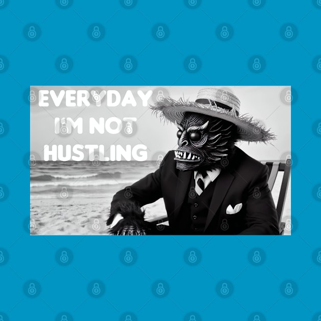 Everyday I am not hustling by Dead Galaxy