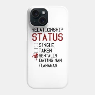 Mentally dating Nan Flanagan Phone Case