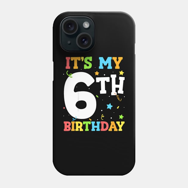 Kids Its My 6th Birthday Six Happy Birthday Boy or Girls Phone Case by Cristian Torres