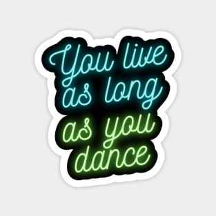 you live as long as you dance - rudolf nureyev Magnet