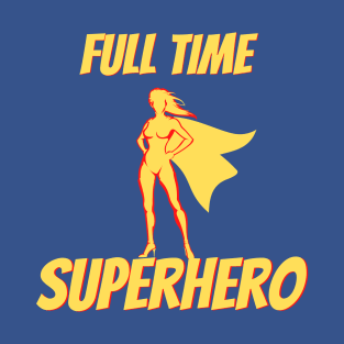 Full Time Superhero T-Shirt