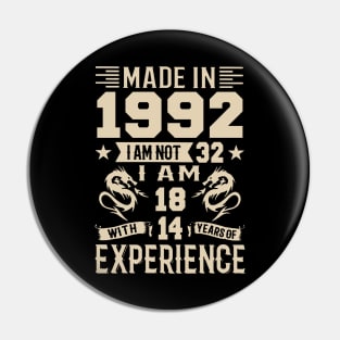 Made In 1992 I Am Not 32 I Am 18 With 14 Years Of Experience Pin