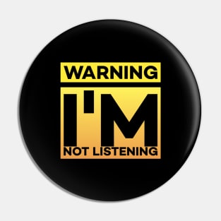 Warning - I'm not listening Pin