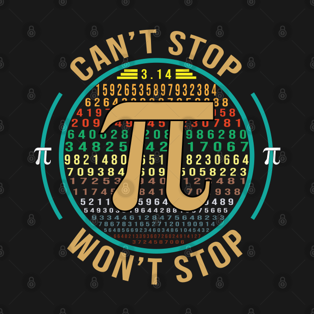 Can't Stop Pi Won't Stop Math Pi Day Funny Maths Club Gifts by DaStore